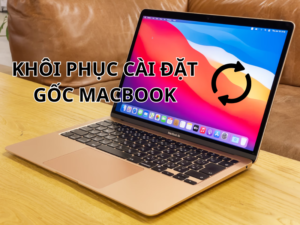 Cách khôi phục cài đặt gốc MacBook cực đơn giản và dễ dàng
